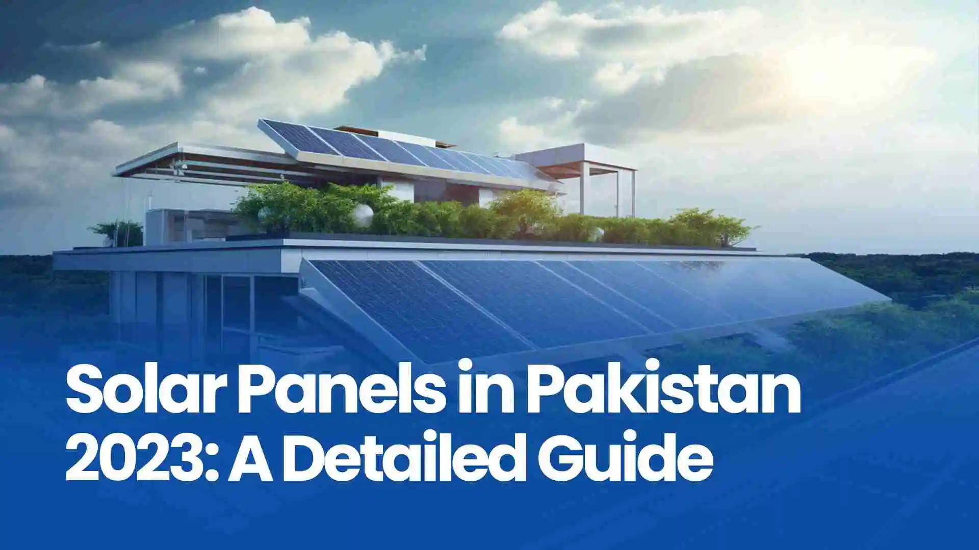 Solar Panel in Pakistan 2023 a Detailed Guide